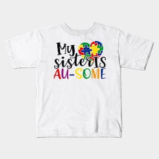 MY SISTER IS AUSOME Autism Awareness Gift for Birthday, Mother's Day, Thanksgiving, Christmas Kids T-Shirt